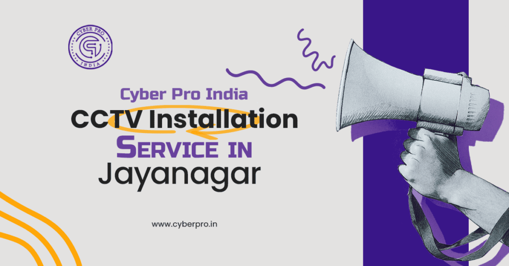 Cyber Pro India announcement: Introducing CCTV installation service in Jayanagar Bangalore